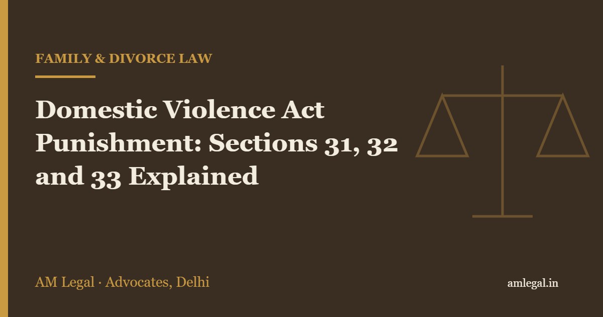 Domestic Violence Act Punishment: Sections 31, 32 and 33 Explained - AM Legal, Delhi
