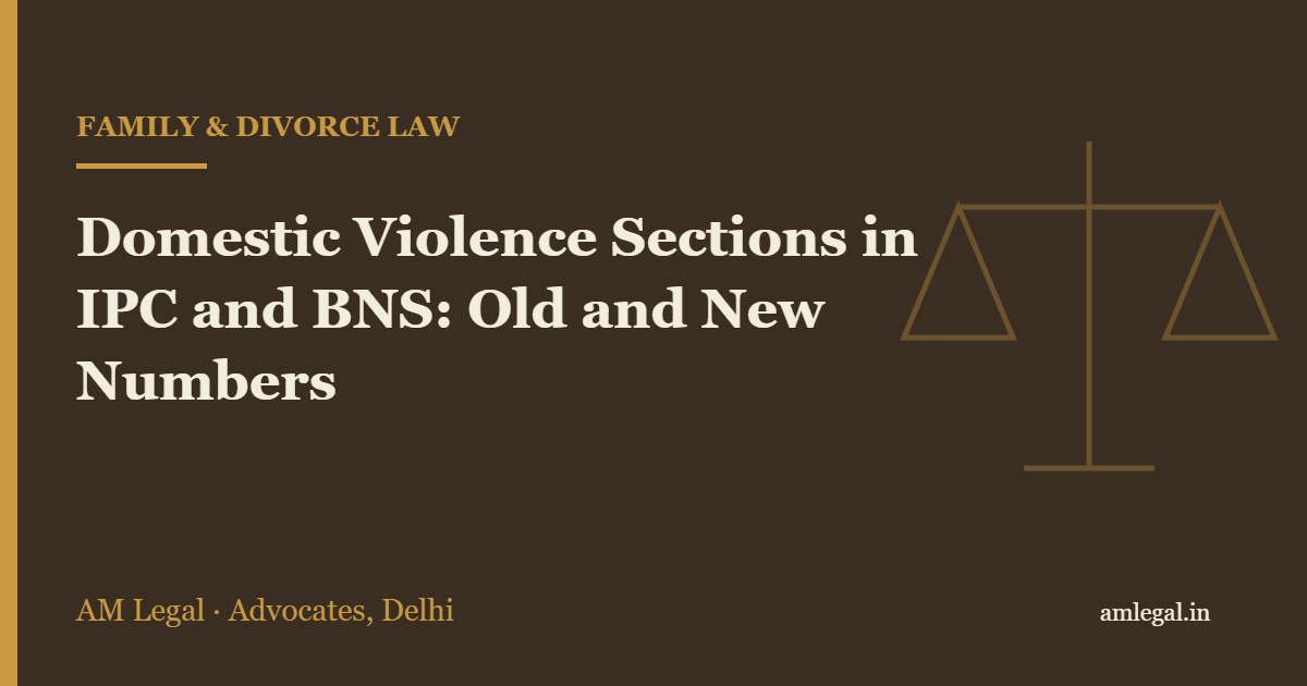 Domestic Violence Sections in IPC and BNS: Old and New Numbers - AM Legal, Delhi