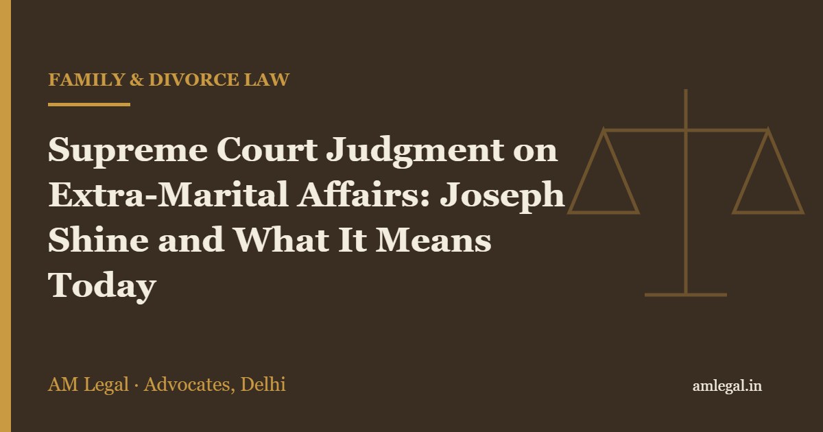 Supreme Court Judgment on Extra-Marital Affairs: Joseph Shine and What It Means Today - AM Legal, Delhi